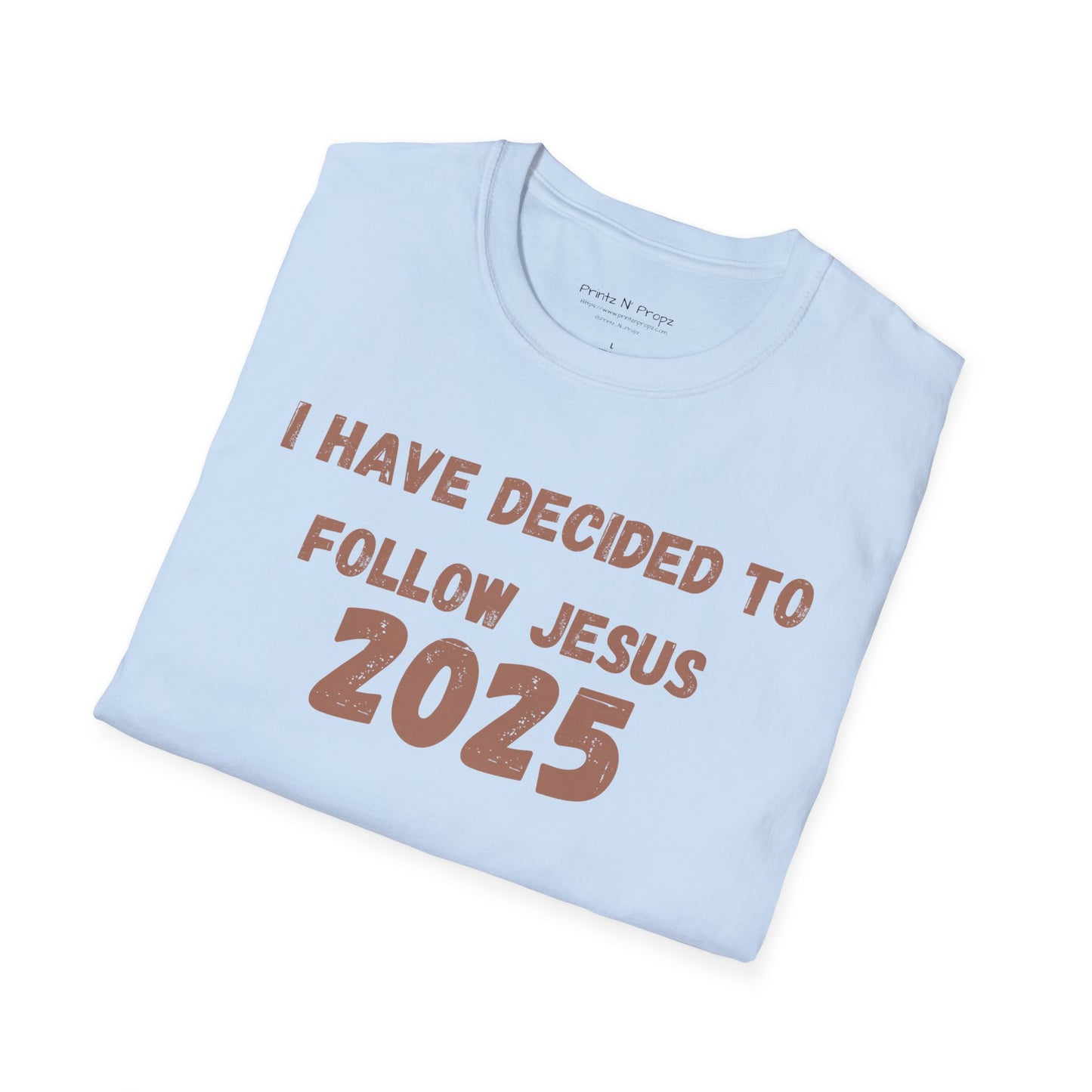 Follower 2025 Unisex T-Shirt - "I Have Decided to Follow Jesus 2025"